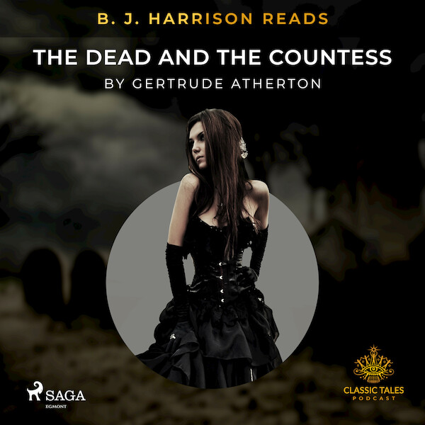 B. J. Harrison Reads The Dead and the Countess - Gertrude Atherton (ISBN 9788726574173)