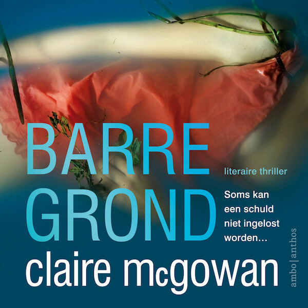 Barre grond - Claire McGowan (ISBN 9789026355943)