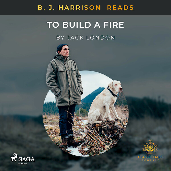 B. J. Harrison Reads To Build a Fire - Jack London (ISBN 9788726574470)