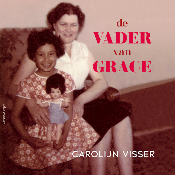 De vader van Grace - Carolijn Visser (ISBN 9789045043609)