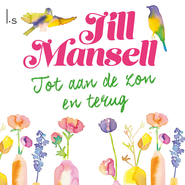 Tot aan de zon en terug - Jill Mansell (ISBN 9789024594283)