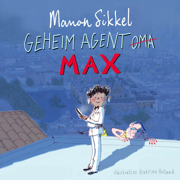 Geheim agent Max - Manon Sikkel, Katrien Holland (ISBN 9789024596225)