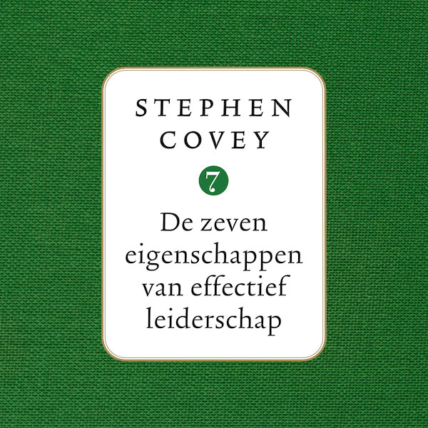 De zeven eigenschappen van effectief leiderschap - Stephen R. Covey (ISBN 9789047015604)
