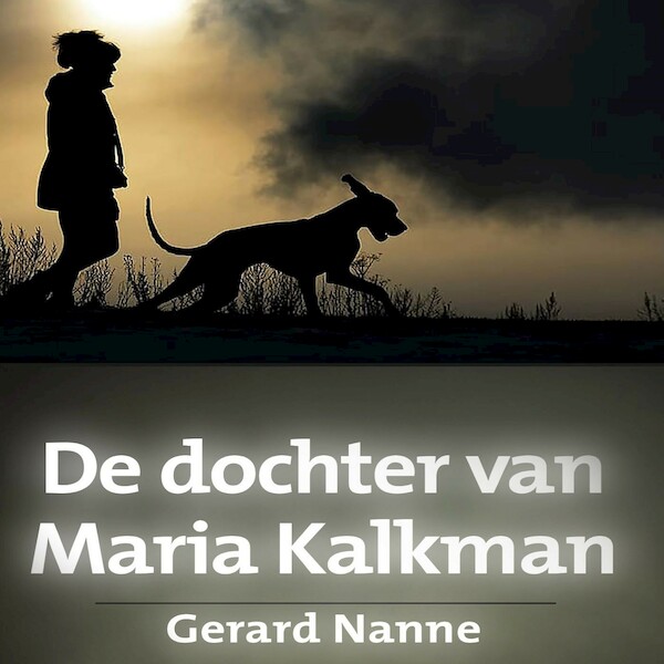 De dochter van Maria Kalkman - Gerard Nanne (ISBN 9789462179073)