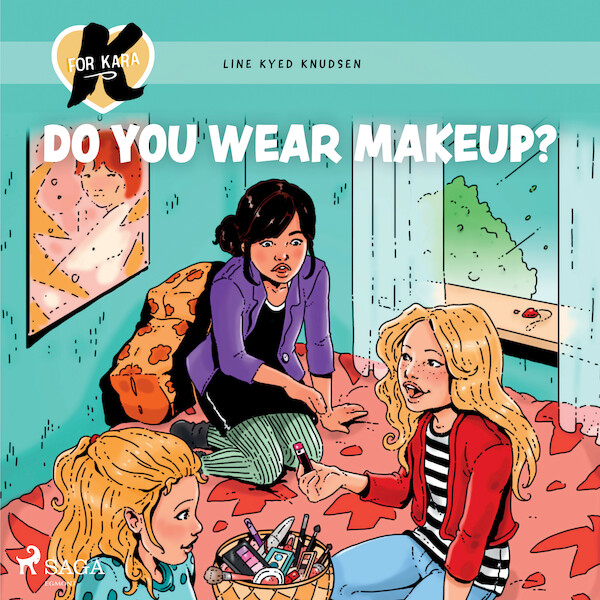K for Kara 21 - Do You Wear Makeup? - Line Kyed Knudsen (ISBN 9788726871630)
