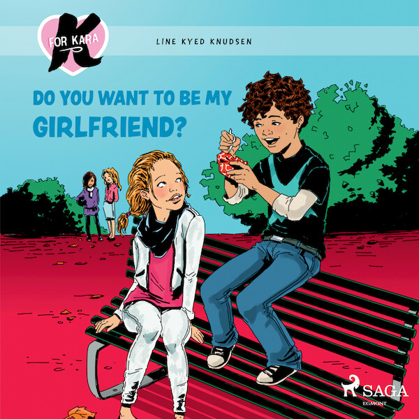 K for Kara 2 - Do You Want to be My Girlfriend? - Line Kyed Knudsen (ISBN 9788728010266)