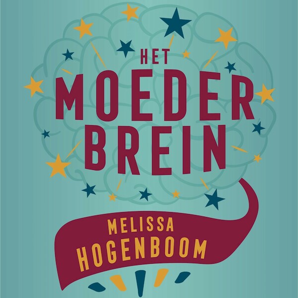 Het moederbrein - Melissa Hogenboom (ISBN 9789021428383)