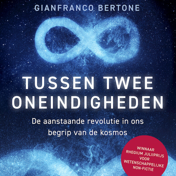 Tussen twee oneindigheden - Gianfranco Bertone (ISBN 9789085717461)