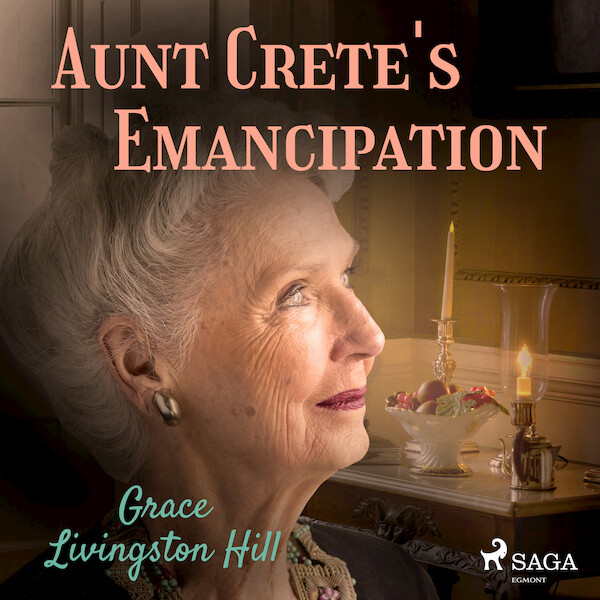 Aunt Crete's Emancipation - Grace Livingston Hill (ISBN 9788726472677)