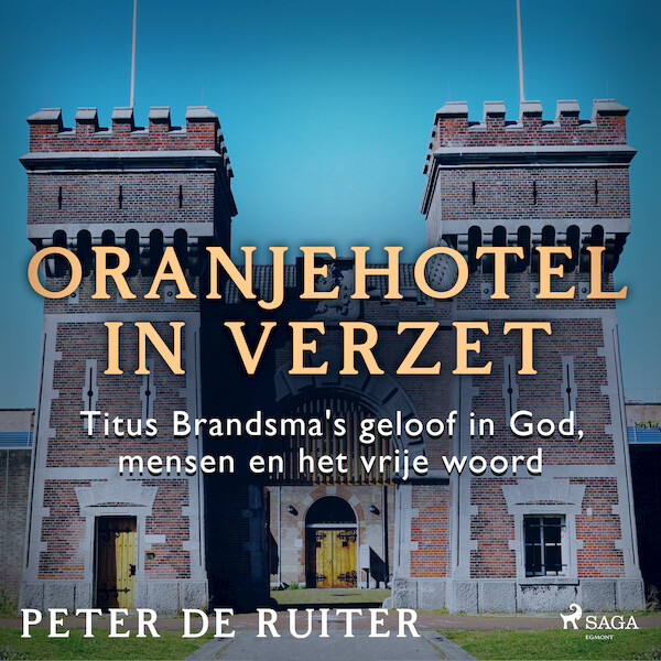 Oranjehotel in verzet; Titus Brandsma's geloof in God, mensen en het vrije woord - Peter de Ruiter (ISBN 9788728070284)