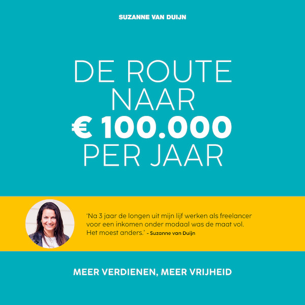 De route naar 100.000 euro per jaar - Suzanne van Duijn (ISBN 9789021588094)