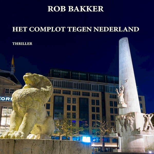 Het complot tegen Nederland - Rob Bakker (ISBN 9789464491173)