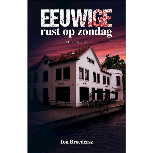 Eeuwige rust op zondag - Ton Broedersz (ISBN 9789493266629)