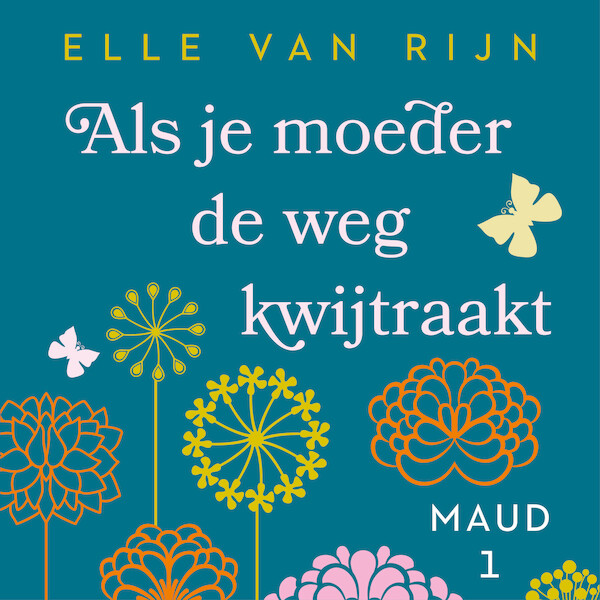 Als je moeder de weg kwijtraakt - Elle van Rijn (ISBN 9789047207078)