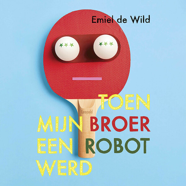 Toen mijn broer een robot werd - Emiel de Wild (ISBN 9789025883959)