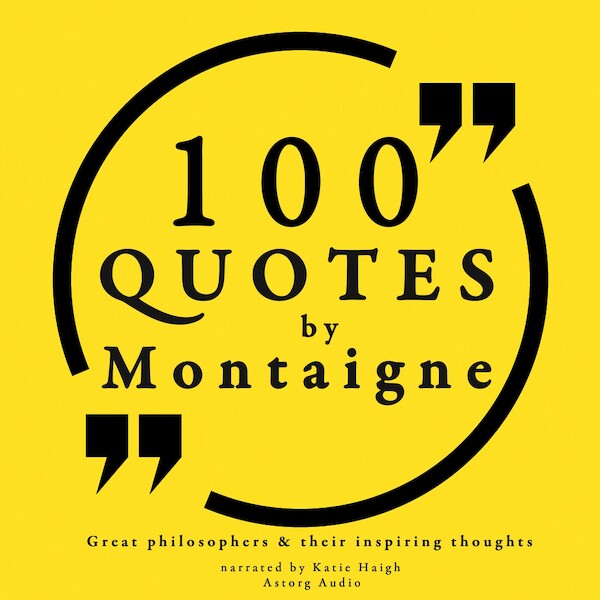 100 Quotes by Montaigne: Great Philosophers & Their Inspiring Thoughts - Michel de Montaigne (ISBN 9782821107083)
