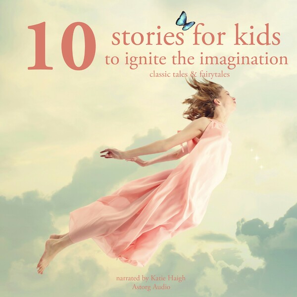 10 Stories for Kids to Ignite Their Imagination - Hans Christian Andersen, Charles Perrault, Brothers Grimm (ISBN 9782821107595)