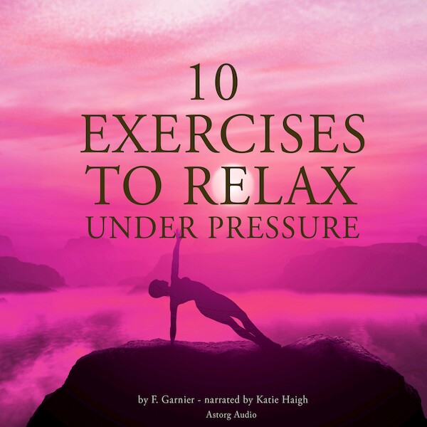10 Exercises to Relax Under Pressure - Frédéric Garnier (ISBN 9782821109094)