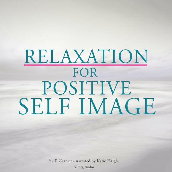 Relaxation for Positive Self-Image - Frédéric Garnier (ISBN 9782821103146)
