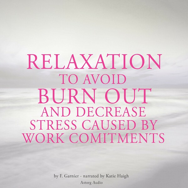 Relaxation to Avoid Burn Out and Decrease Stress at Work - Frédéric Garnier (ISBN 9782821103160)
