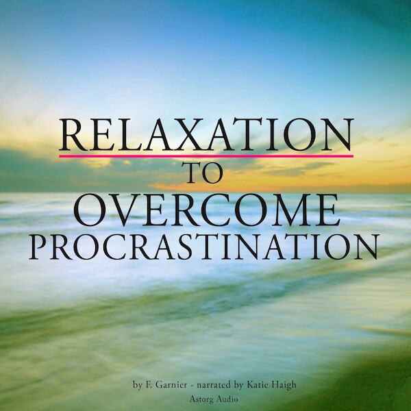Relaxation to Overcome Procrastination - Frédéric Garnier (ISBN 9782821109483)