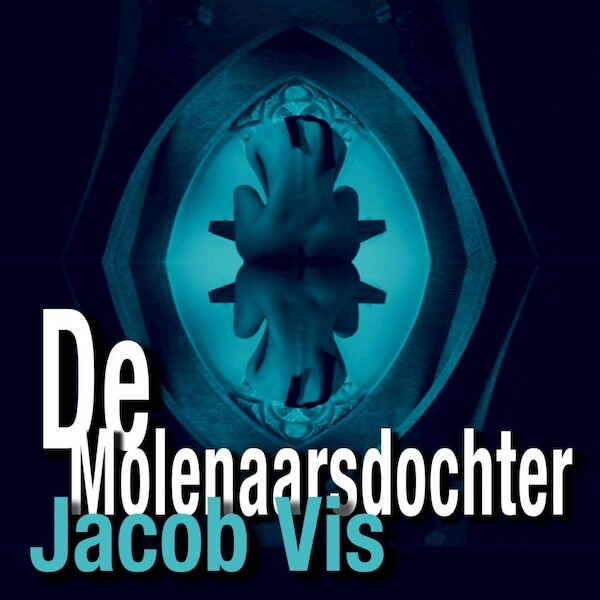 De molenaarsdochter - Jacob Vis (ISBN 9789464493603)