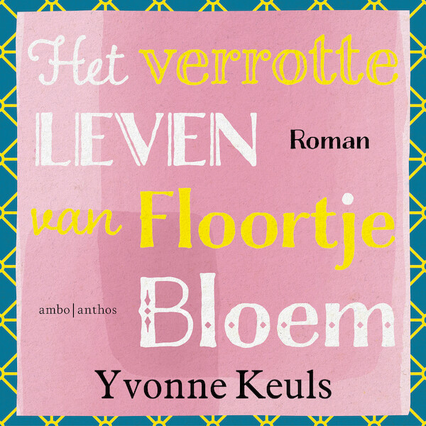 Het verrotte leven van Floortje Bloem - Yvonne Keuls (ISBN 9789026361043)