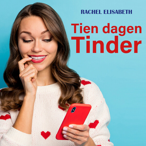 Tien dagen Tinder - Rachel Elisabeth (ISBN 9789464494341)