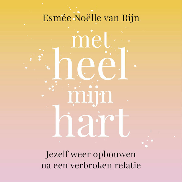 Met heel mijn hart - Esmée Noëlle van Rijn (ISBN 9789043925518)