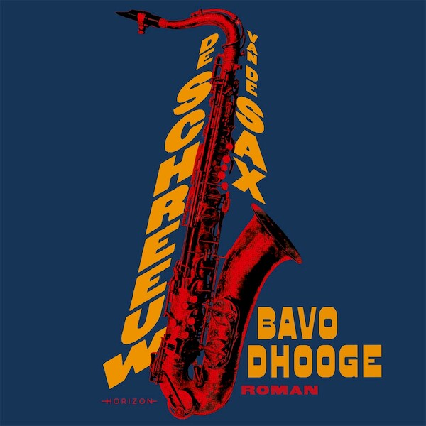 De schreeuw van de sax - Bavo Dhooge (ISBN 9789464103458)