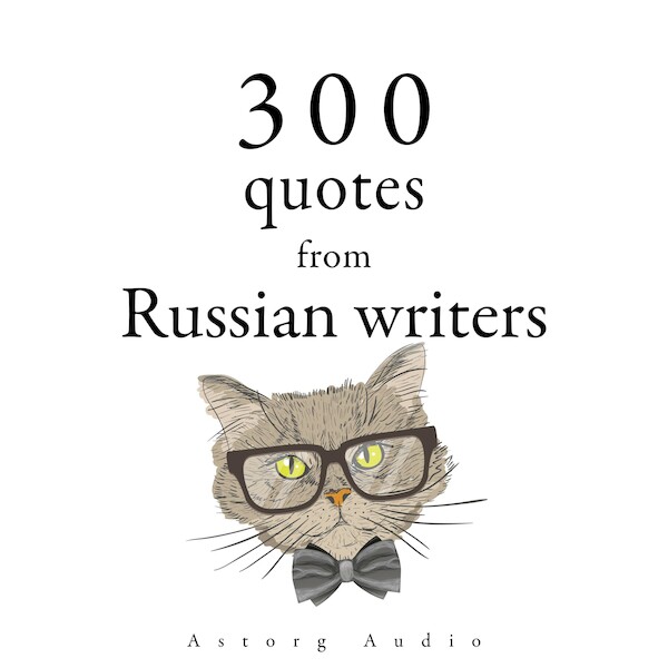 300 Quotes from Russian Writers - Anton Chekhov, Leo Tolstoy, Fyodor Dostoevsky (ISBN 9782821179011)