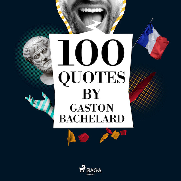100 Quotes by Gaston Bachelard - Gaston Bachelard (ISBN 9782821116344)