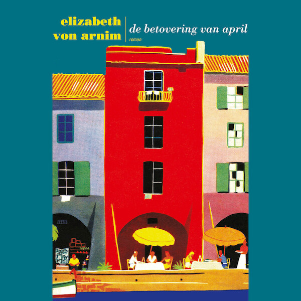 De betovering van april - Elizabeth von Arnim (ISBN 9789046177600)
