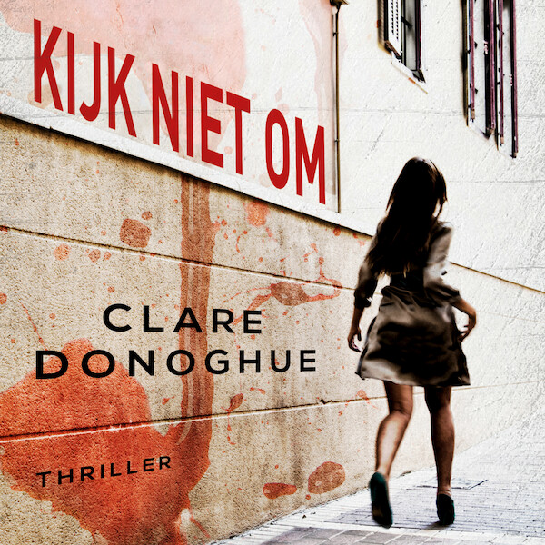 Kijk niet om - Clare Donoghue (ISBN 9789026168789)
