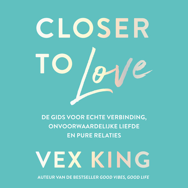 Closer to Love - Vex King (ISBN 9789043928441)