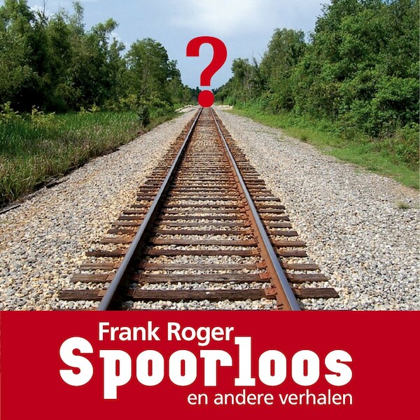 Spoorloos en andere verhalen - Frank Roger (ISBN 9789462666788)