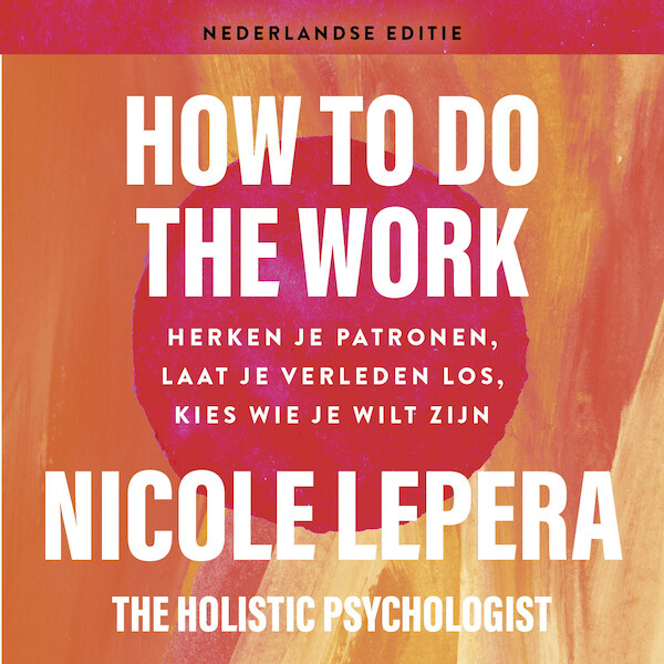 How to do the work - Nederlandse editie - Nicole LePera (ISBN 9789021588797)