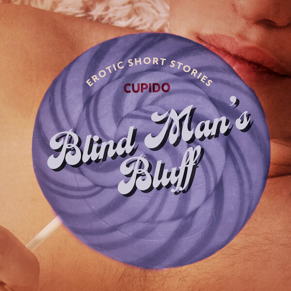 Blind Man’s Bluff – And Other Erotic Short Stories from Cupido - Cupido (ISBN 9788726545890)