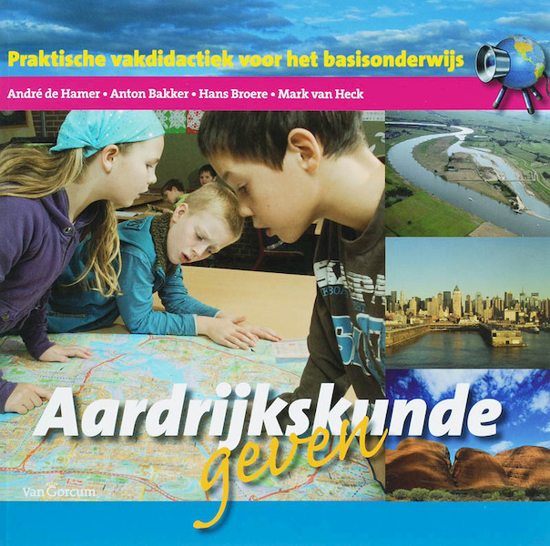 Aardrijkskunde geven - Andre de Hamer, Anton Bakker, Hans Broere, Mark van Heck (ISBN 9789023251934)