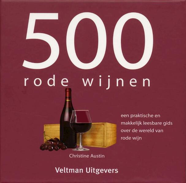 500 rode wijnen - Christine Austin (ISBN 9789048301355)