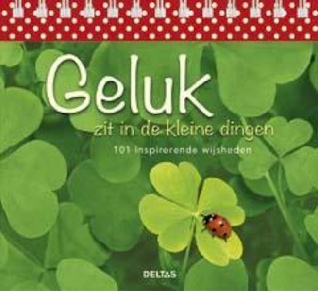 Geluk zit in de kleine dingen - (ISBN 9789044738650)