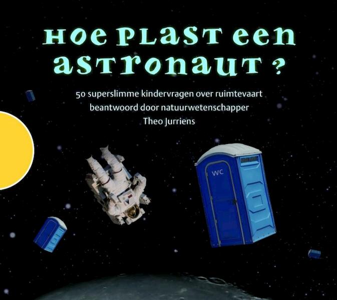 Hoe plast een astronaut ? - Theo Jurriens (ISBN 9789089930064)
