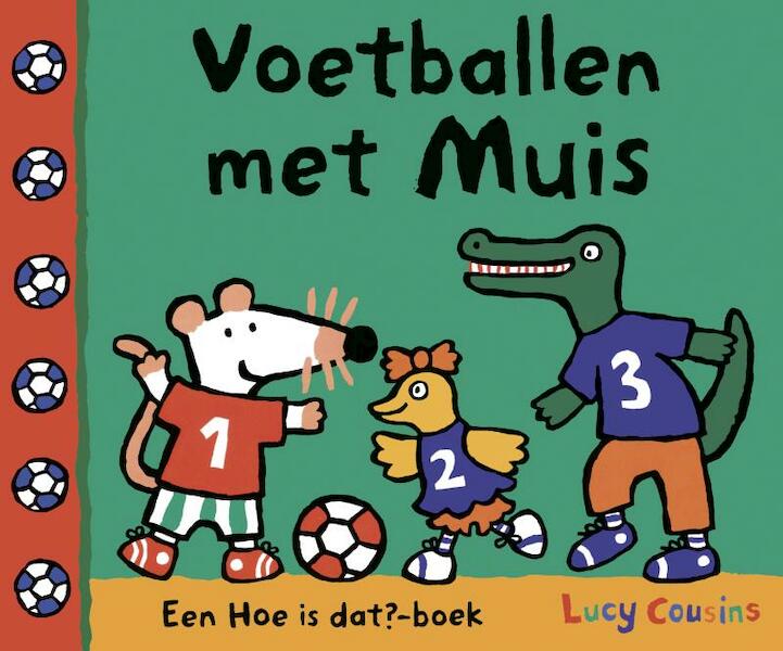 Voetballen met muis - Lucy Cousins (ISBN 9789025865535)