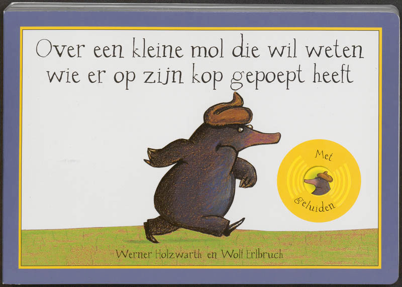 Over een kleine mol die wil weten wie er op zijn kop gepoept heeft geluideneditie - Werner Holzwarth (ISBN 9789053417560)