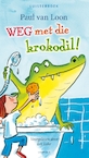 Weg met die krokodil - Paul van Loon (ISBN 9789025869465)
