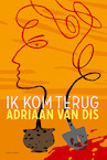 Ik kom terug - Adriaan van Dis (ISBN 9789025454395)